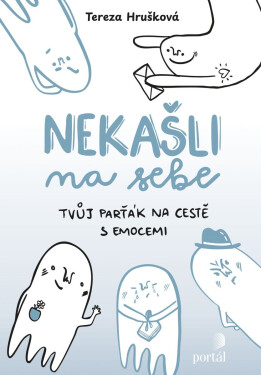 Nekašli na sebe - Tvůj parťák na cestě emocemi - Tereza Hrušková