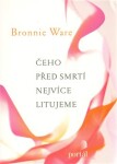 Čeho před smrtí nejvíce litujeme Bronnie Ware