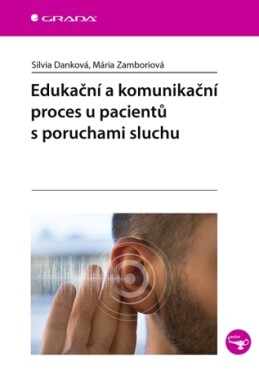 Edukační a komunikační proces u pacientů s poruchami sluchu - Silvia Danková, Mária Zamboriová - e-kniha