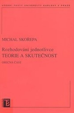 Rozhodování jednotlivce teorie a skutečnost - Michal Skořepa