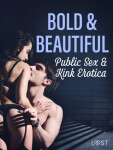 Bold & Beautiful: Public Sex & Kink Erotica - Saga Stigsdotter, Malva B., Nicolas Lemarin, Valery Jonsson - e-kniha