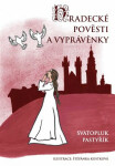 Hradecké pověsti vyprávěnky Svatopluk Pastyřík