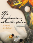 The Unknown Masterpiece - Honoré De Balzac