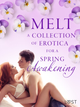 Melt: A Collection of Erotica For A Spring Awakening   - Lisa Vild, Malin Edholm, Camille Bech, B. J. Hermansson - e-kniha