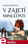 V zajetí minulosti - Hanna Mácová e-kniha