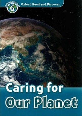 Oxford Read and Discover Level 6 Caring for Our Planet - Richard Northcott