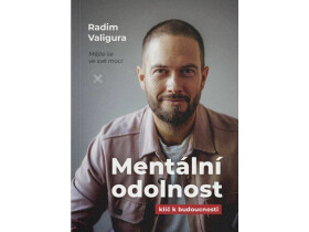 Mentální odolnost - Klíč k budoucnosti - Radim Valigura