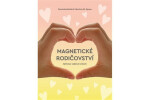 Magnetické rodičovství - Výchova vedená srdcem - Dominika Boček
