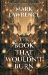 The Book That Wouldn´t Burn (The Library 1) - Mark Lawrence