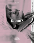 Domů? - Příběhy bývalých vězeňkyň - Kamila Hladká