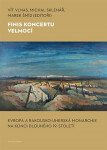 Finis koncertu velmocí - Evropa a Rakousko-uherská monarchie na konci dlouhého 19. století - Šmíd Marek