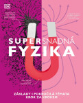 Supersnadná fyzika - Základy i pokročilá témata krok za krokem - Giles Sparrow