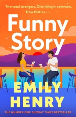 Funny Story: A shimmering, joyful new novel about a pair of opposites with the wrong thing in common, from #1 New York Times and Sunday Times bestselling author Emily Henry - Emily Henryová