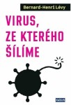 Virus, ze kterého šílíme Bernard-Henri Lévy