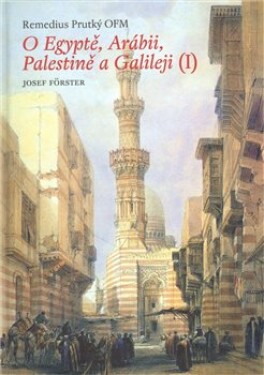 Egyptě, Arábii, Palestině Galileji Remedius Prutký