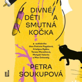 Divné děti a smutná kočka - Petra Soukupová - audiokniha