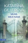 Mlha mezi námi Katarína Gillerová