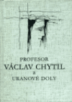 Profesor Václav Chytil uranové doly