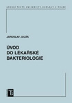 Úvod do lékařské bakteriologie - Jaroslav Julák