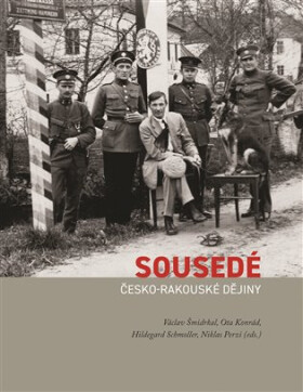 Sousedé. Česko-rakouské dějiny - Václav Šmidrkal