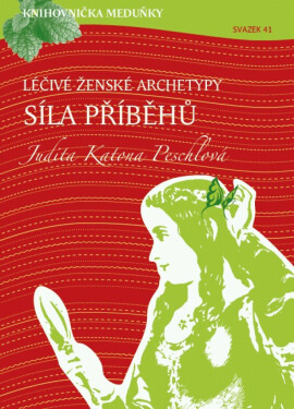 Léčivé ženské archetypy: síla příběhů - Judita Katona Peschlová