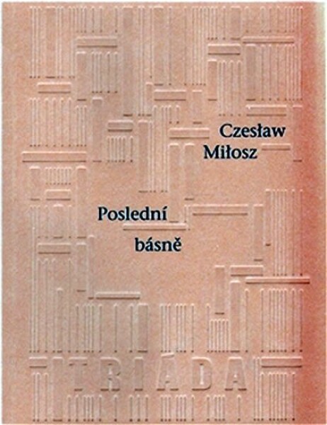 Poslední básně - Czeslaw Milosz