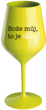 BOŽE MŮJ, TO JE CHUJ - žlutá nerozbitná sklenice na víno 470 ml