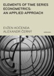 Elements of Time Series Econometrics: an Applied Approach - Evžen Kočenda, Alexandr Černý - e-kniha