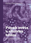 Pupek světa a slinivka břišní - Pražské povídky - Sylva Fischerová