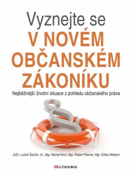 Vyznejte se v novém občanském zákoníku - Ludvík Ševčík, Eliška Wellech, Michal Kincl, Robert Pšenko - e-kniha