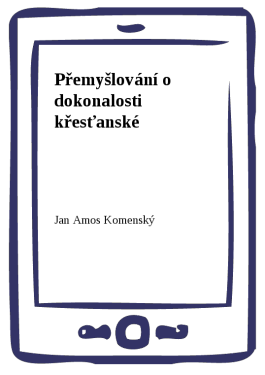 Přemyšlování o dokonalosti křesťanské - Jan Ámos Komenský