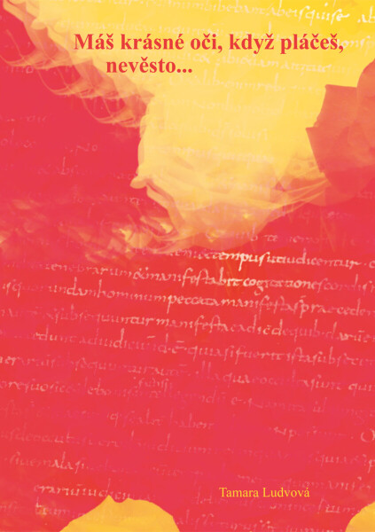 Máš krásné oči, když pláčeš, nevěsto - Tamara Ludvová