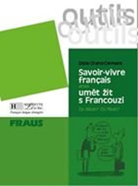 Outils Savoir-vivre aneb umět žít s Francouzi - Odine Clément-Grand