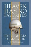 Heaven Has No Favorites: A Novel - Erich Maria Remarque