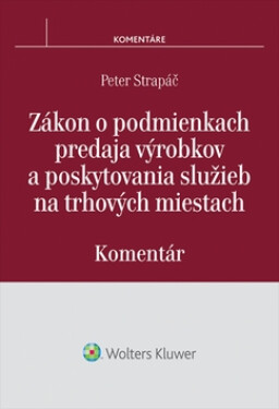 Zákon o podmienkach predaja výrobkov a poskytovania služieb na trhových miestach - Peter Strapáč