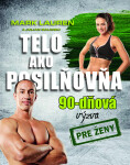 Telo ako posilňovňa 90-dňová výzva pre ženy - Mark Lauren; Julian Galinski