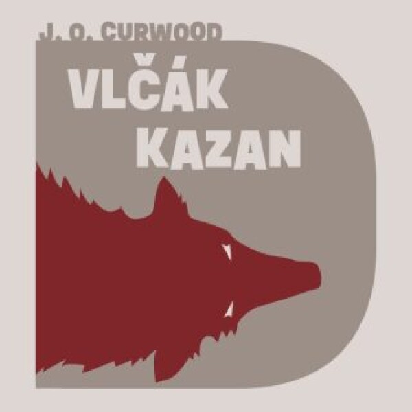 Vlčák Kazan - James Oliver Curwood - audiokniha