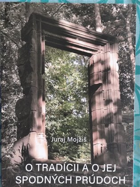 O tradícii a o jej spodných prúdoch - Juraj Mojžiš