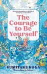 Courage to Be Yourself - Koga Fumitake