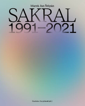 SAKRAL 1991–2021 - Marek Jan Štěpán