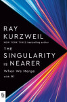 The Singularity Is Nearer: When We Merge With Computers - Ray Kurzweil