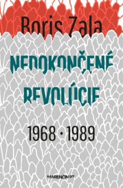 Nedokončené revolúcie|1968 a 1989 - Boris Zala - e-kniha