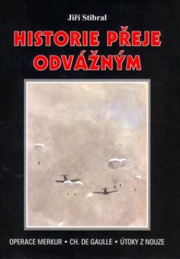 Historie přeje odvážným - Jiří Stibral; Veronika Resslová