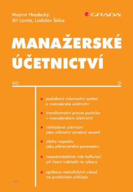Manažerské účetnictví - Mojmír Hradecký, Jiří Lanča, Ladislav Šiška