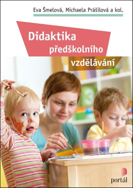 Didaktika předškolního vzdělávání - Eva Šmelová, Michaela Prášilová