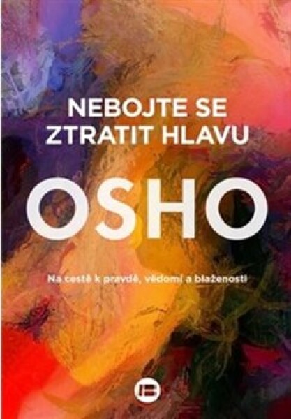 Nebojte se ztratit hlavu Osho