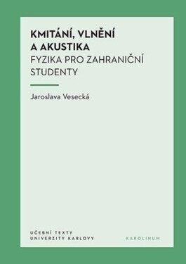 Kmitání, vlnění a akustika - Fyzika pro zahraniční studenty - Jaroslava Vesecká