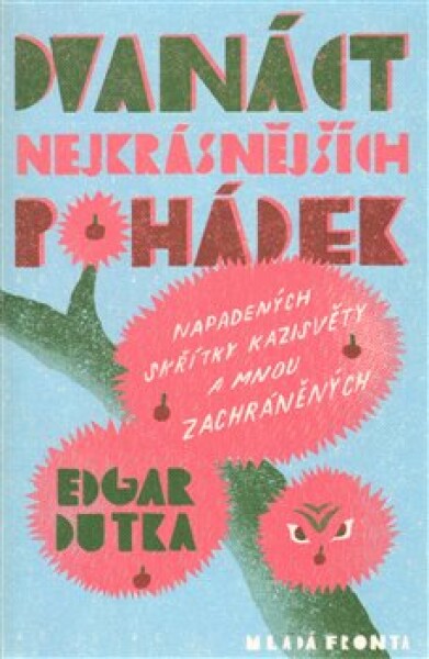 Dvanáct nejkrásnějších pohádek. napadených skřítky Kazisvěty a mnou zachráněných - Edgar Dutka