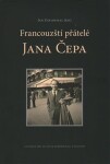 Francouzští přátelé Jana Čepa Jan Čep