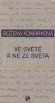 Ve světě a ne ze světa - Božena Komárková